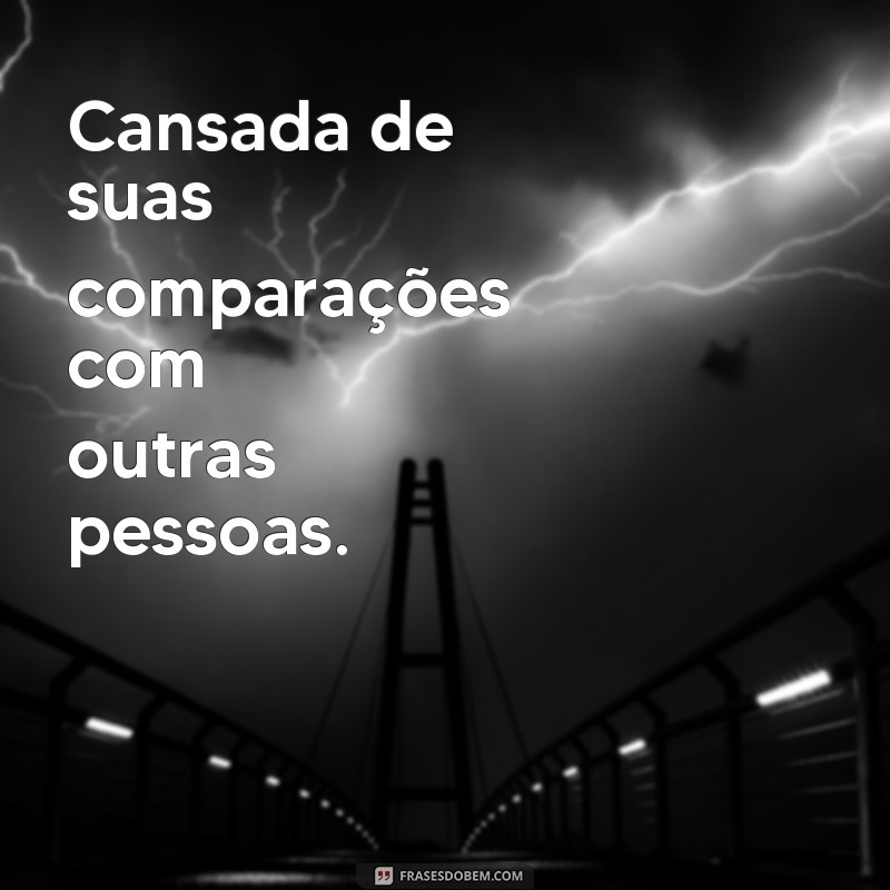 29 frases para expressar sua exaustão com atitudes tóxicas 