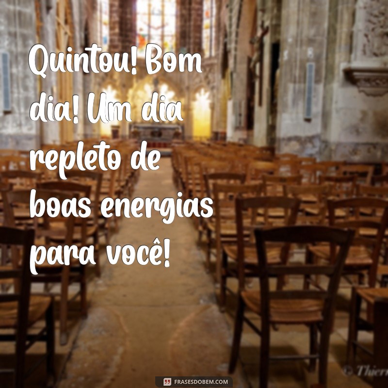 Quintou: Celebre a Chegada do Fim de Semana com um Bom Dia Inspirador! 