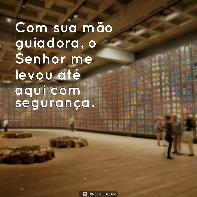 Conheça as melhores frases de fé e gratidão: Até aqui o Senhor me sustentou! 