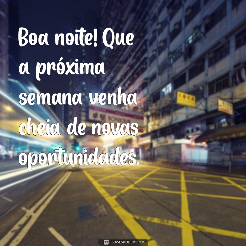 Reflexões da Semana: Mensagens de Boa Noite para Encerrar com Positividade 