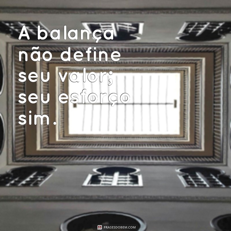 Frases Inspiradoras para Emagrecimento: Motivação para Transformar sua Vida 