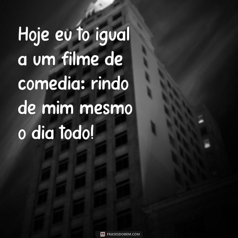 Frases Engraçadas para Alegrar Seu Dia: Inspire-se Hoje! 