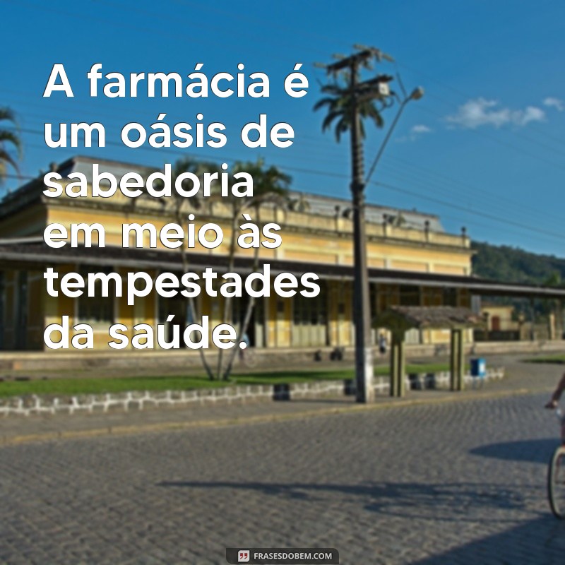 Frases Inspiradoras para Farmacêuticos: Motivação e Reflexão na Profissão 