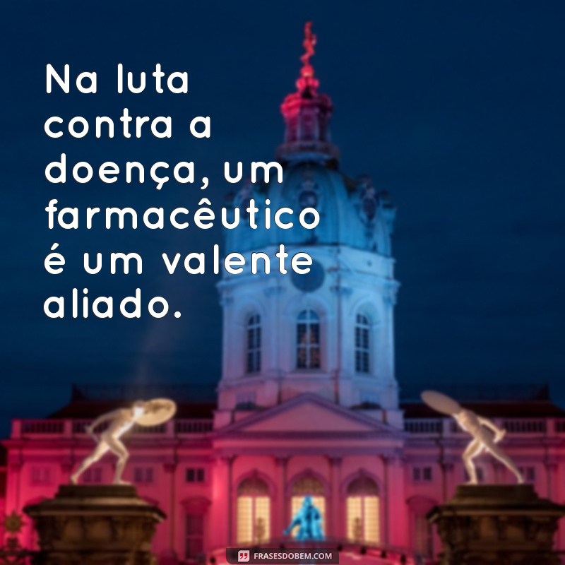 Frases Inspiradoras para Farmacêuticos: Motivação e Reflexão na Profissão 