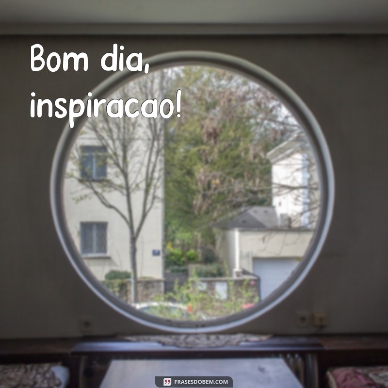 Bom Dia: Mensagens Inspiradoras para Começar o Dia com Energia 