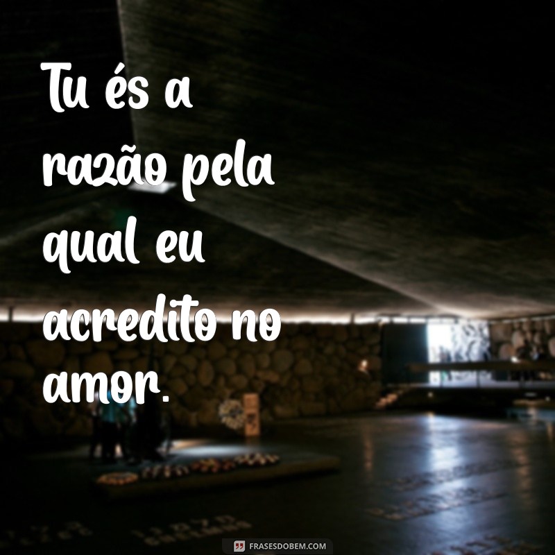 As Melhores Frases com Tu para Inspirar e Encantar 