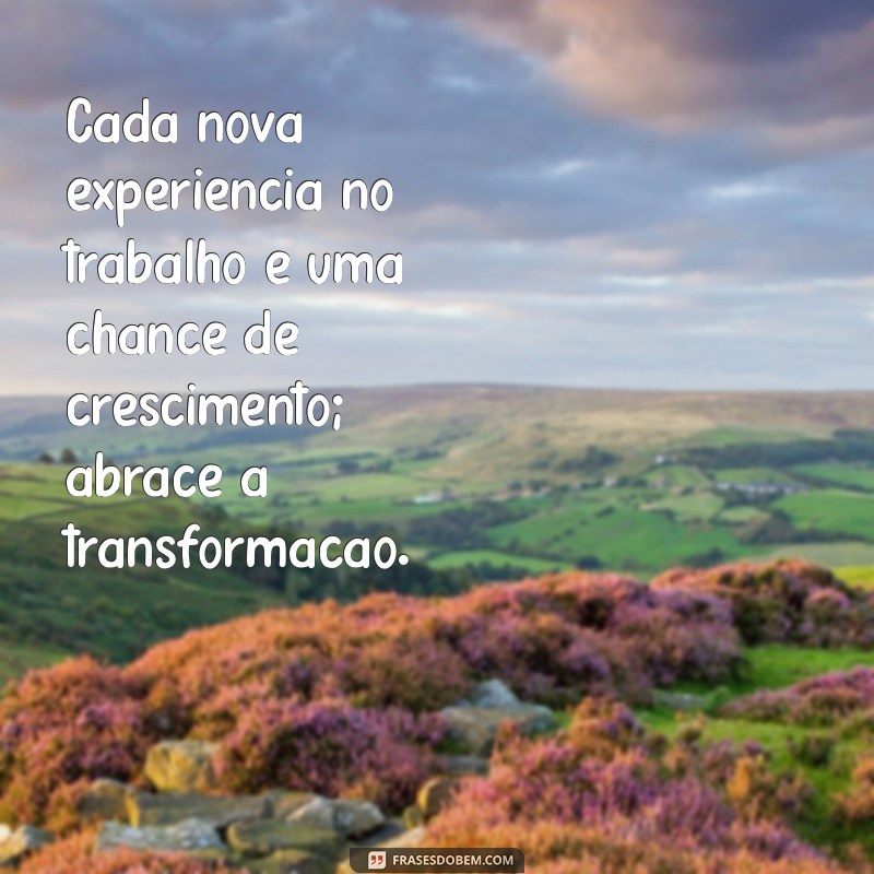 Transforme sua Carreira: 26 Frases Motivacionais sobre Mudanças no Trabalho 