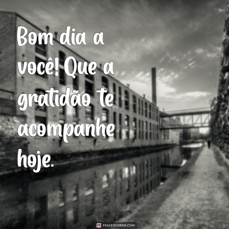 Bom Dia a Você: Frases Inspiradoras para Começar o Dia com Positividade 