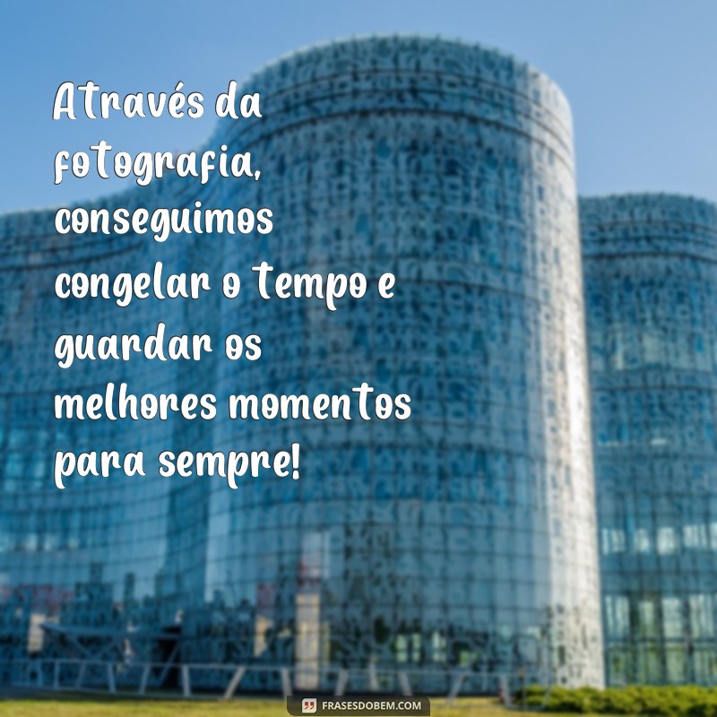 Descubra as melhores frases para promover seu trabalho de fotografia com sucesso! 