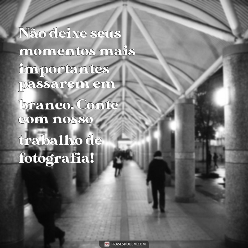 Descubra as melhores frases para promover seu trabalho de fotografia com sucesso! 