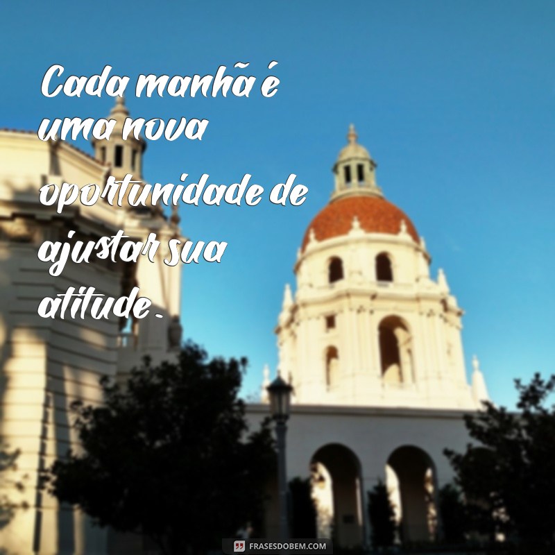 Frases Inspiradoras sobre Atitude: Transforme Sua Vida com Palavras Poderosas 