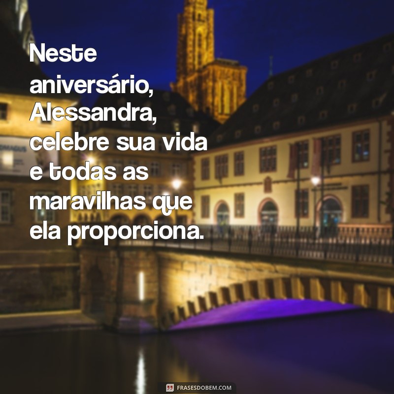 As Melhores Mensagens de Aniversário para Alessandra: Celebre com Amor e Carinho 