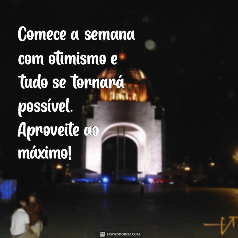 Mensagens Inspiradoras para um Bom Início de Semana: Comece com Positividade! 