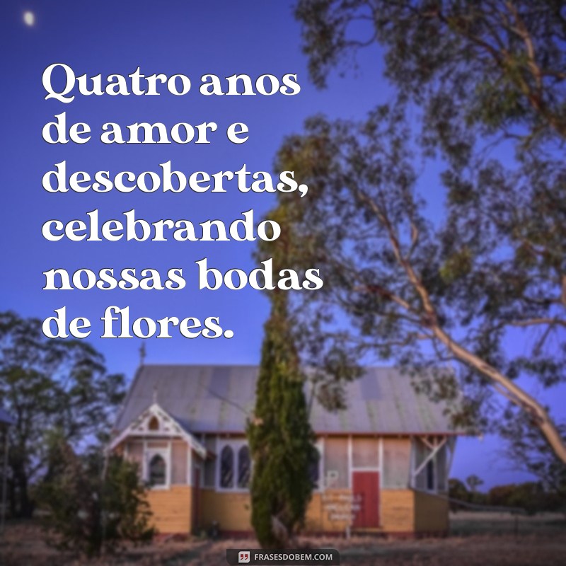 4 anos de casamento bodas Quatro anos de amor e descobertas, celebrando nossas bodas de flores.