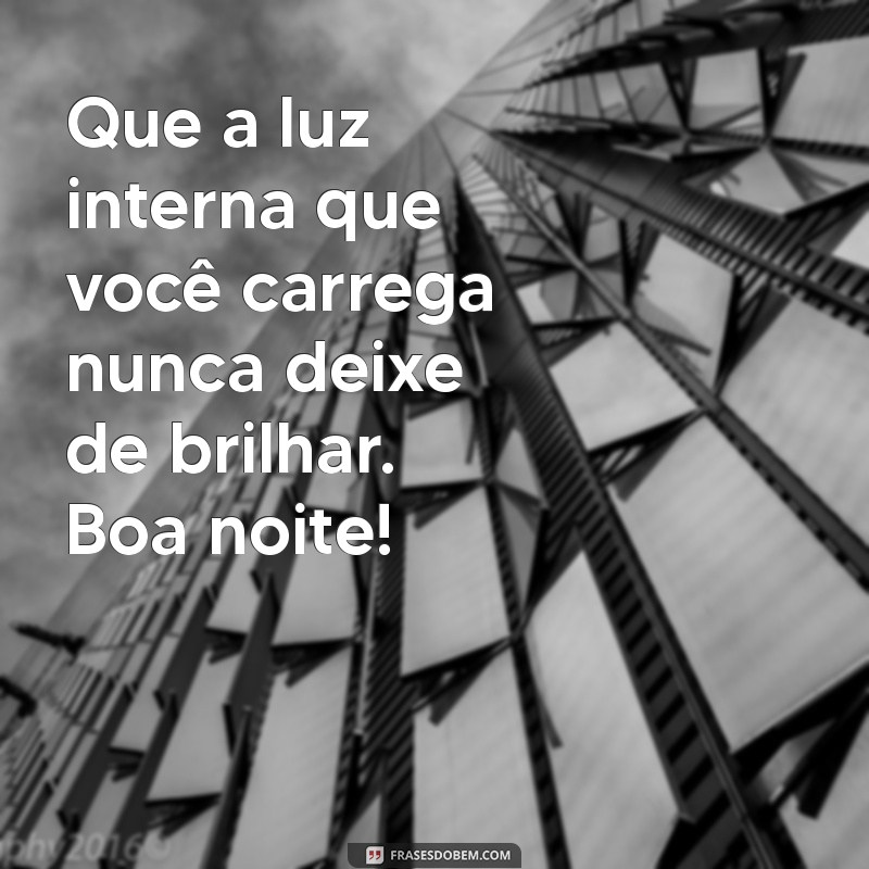 Desfrute de uma Boa Noite Iluminada: Frases Inspiradoras para Acalmar a Alma 