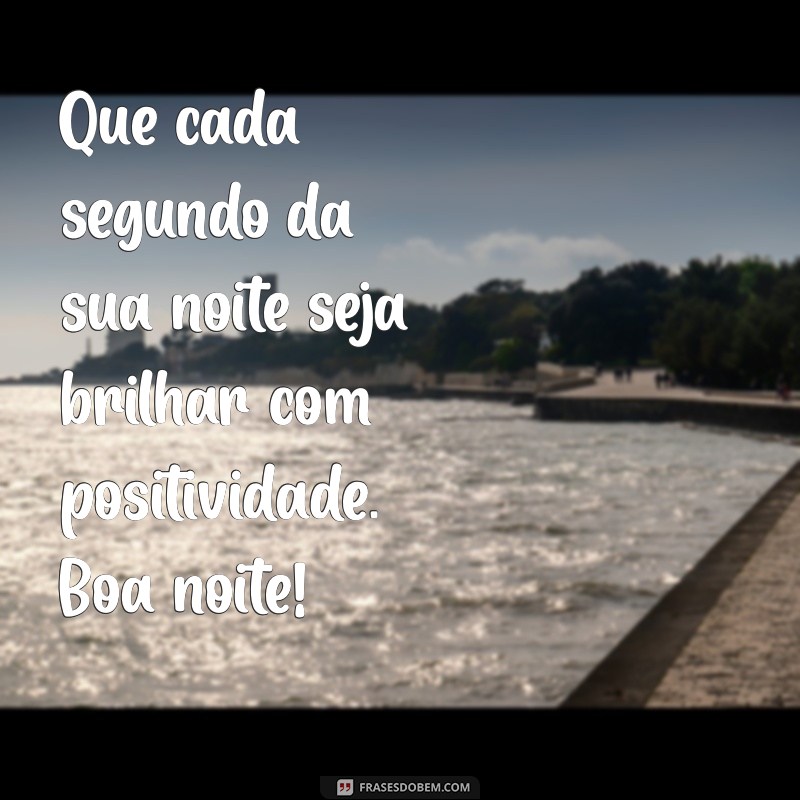 Desfrute de uma Boa Noite Iluminada: Frases Inspiradoras para Acalmar a Alma 