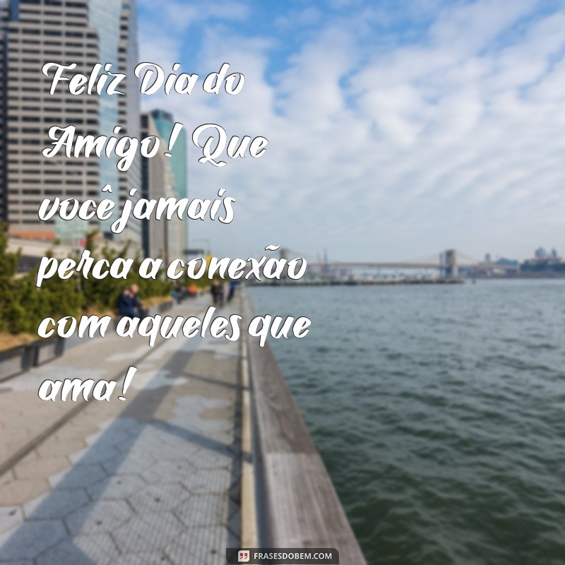 Celebre o Dia do Amigo: Frases Inspiradoras para Comemorar a Amizade 