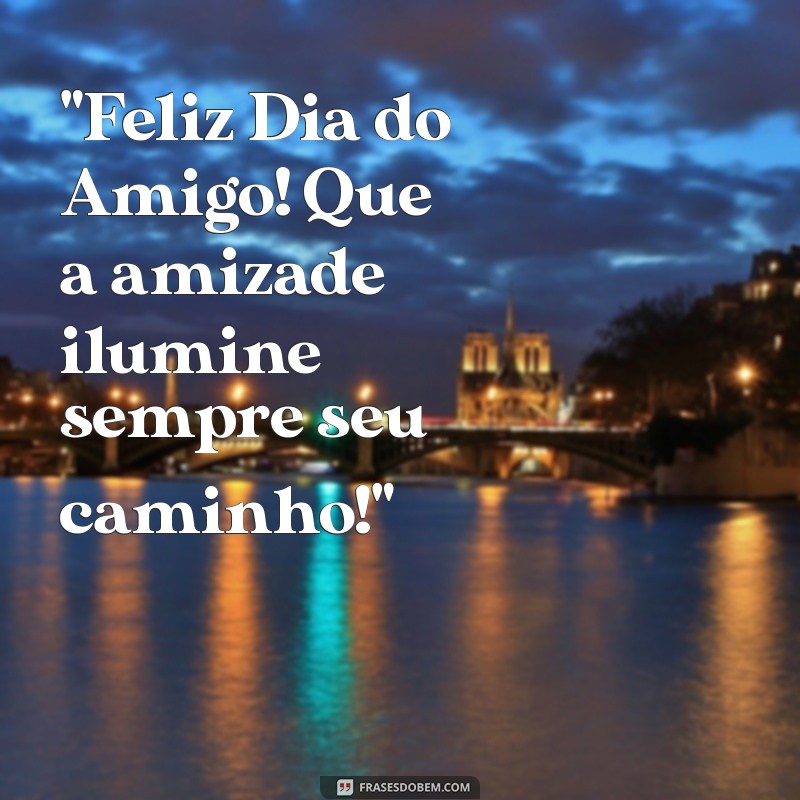 feliz dia do amigo 