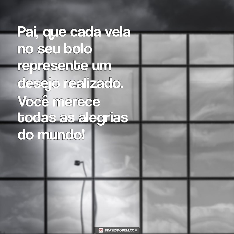 Mensagens Emocionantes para Celebrar o Aniversário do Seu Pai 