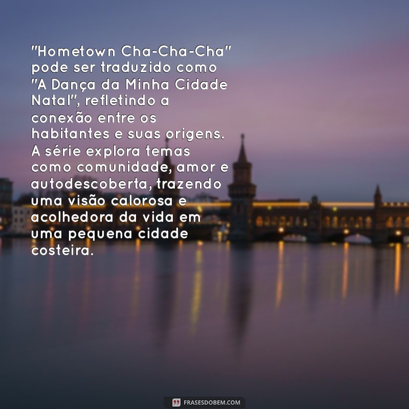 o que significa hometown cha-cha-cha em português 