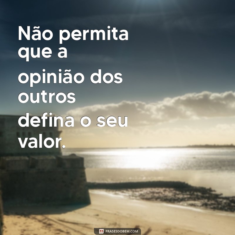 Frases Inspiradoras para se Valorizar e Aumentar sua Autoestima 