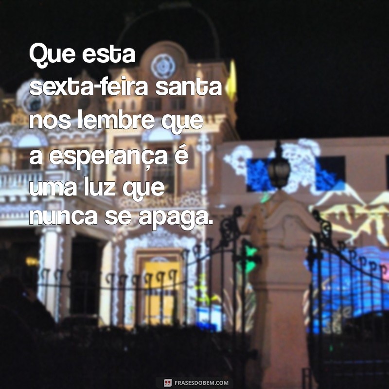 Frases Inspiradoras para Refletir na Sexta-Feira Santa 