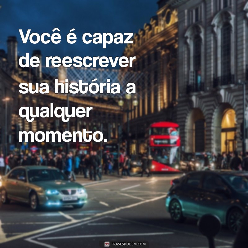 Frases Inspiradoras para Seguir em Frente e Transformar sua Vida 