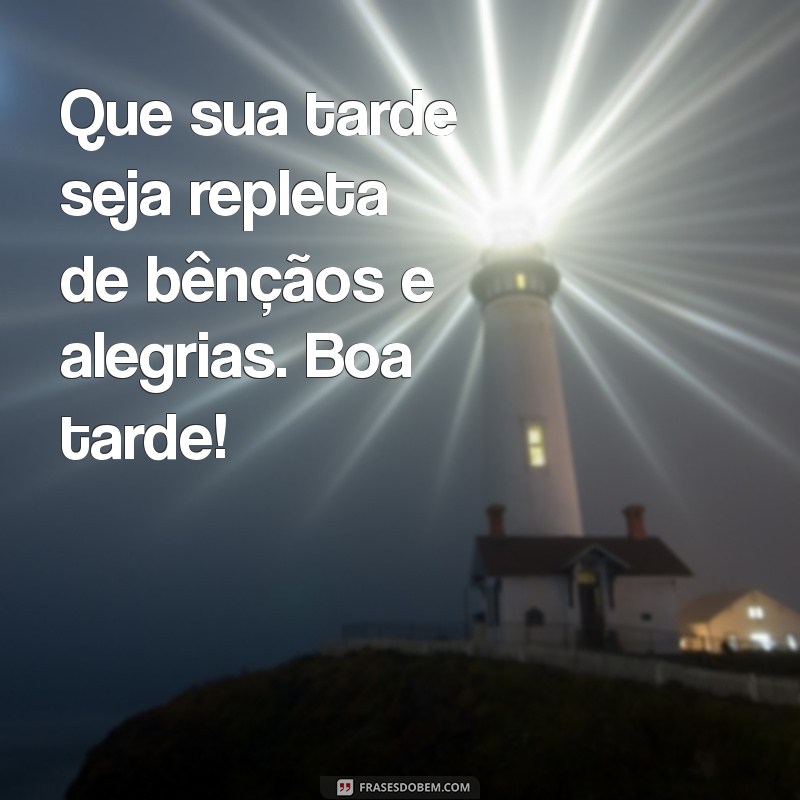 Mensagens de Boa Tarde Abençoada: Inspire e Compartilhe Positividade 