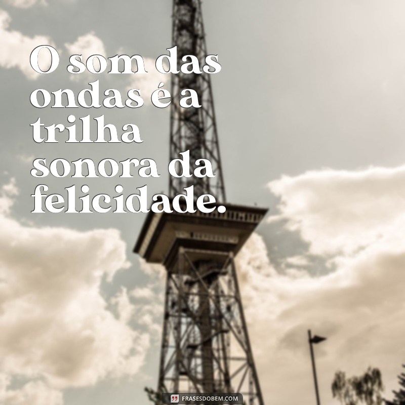 Frases Inspiradoras para Aproveitar o Melhor da Praia 