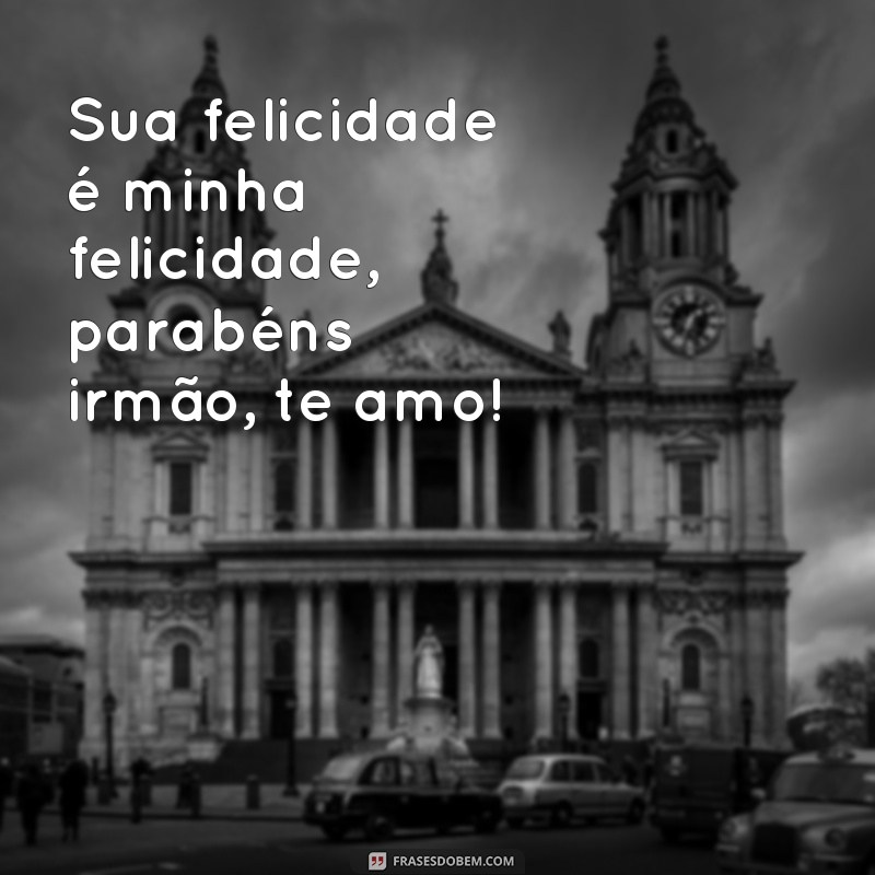 Expressões de amor: 20 frases de parabéns para o irmão que você ama 