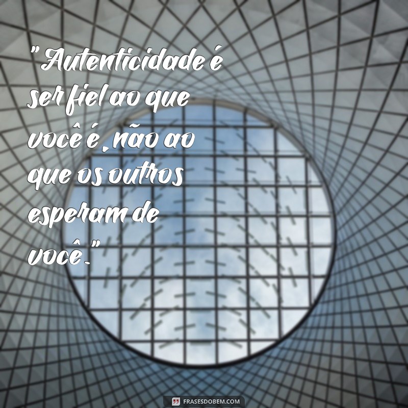 autenticidade frases 