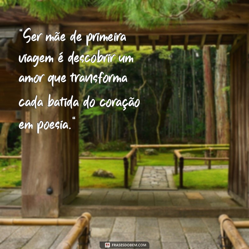 mãe de primeira viagem frases e poemas 