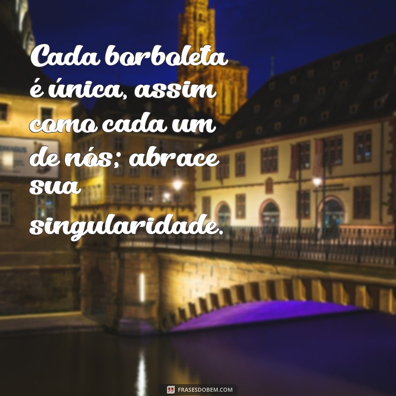 Frases Inspiradoras sobre Borboletas: Beleza e Transformação 