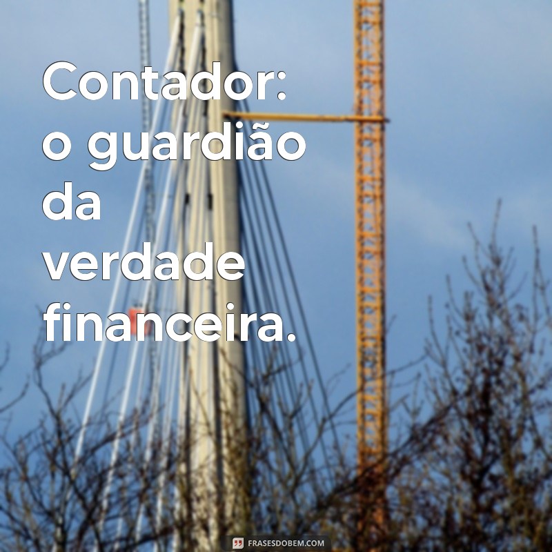 Frases Inspiradoras para Contadores: Motivação e Sabedoria para o Seu Dia a Dia 