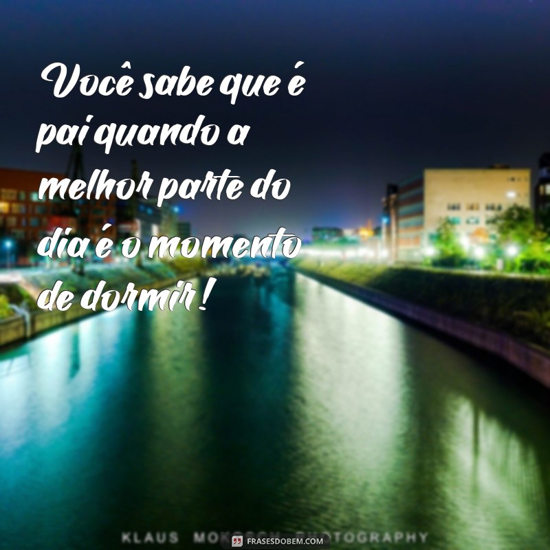 Frases Engraçadas e Curtas para Celebrar o Dia dos Pais 