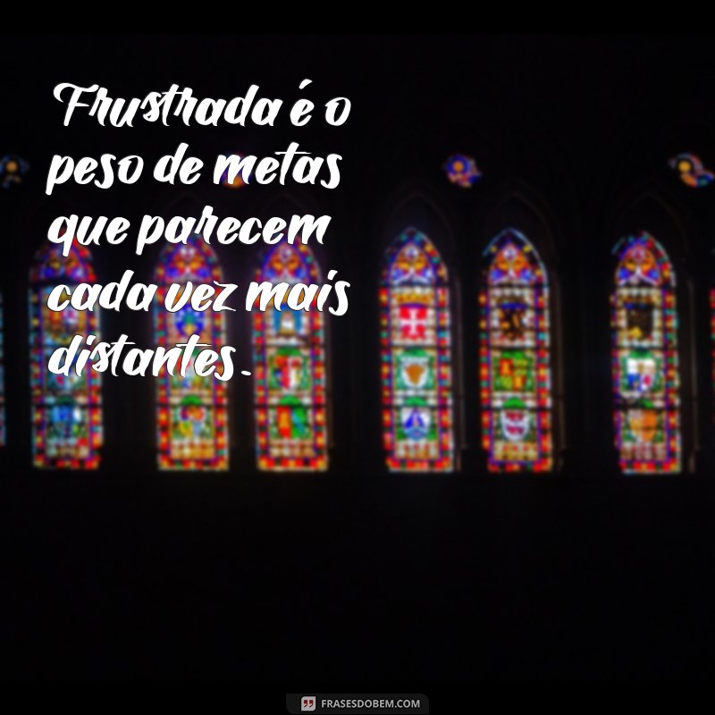 Significado de Frustrada: Entenda a Emoção e Como Lidar com Ela 