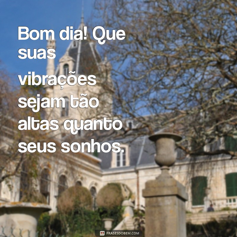 Frases de Bom Dia Maloka: Inspire Seu Dia com Atitude e Positividade 