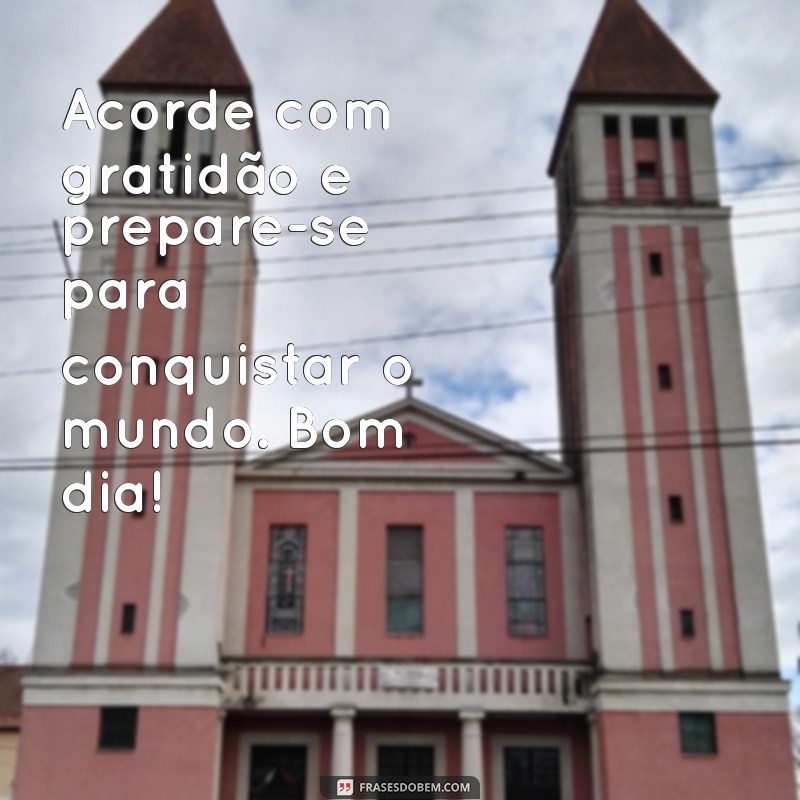 Frases Inspiradoras de Bom Dia para Começar o Dia com Positividade 