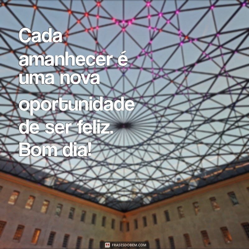 Frases Inspiradoras de Bom Dia para Começar o Dia com Positividade 