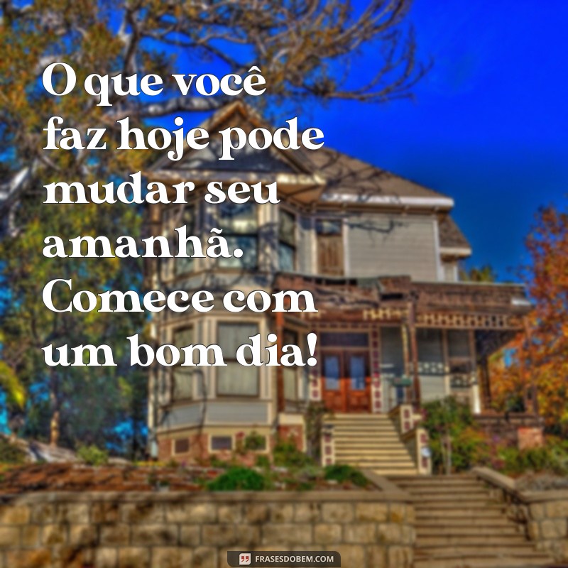 Frases Inspiradoras de Bom Dia para Começar o Dia com Positividade 