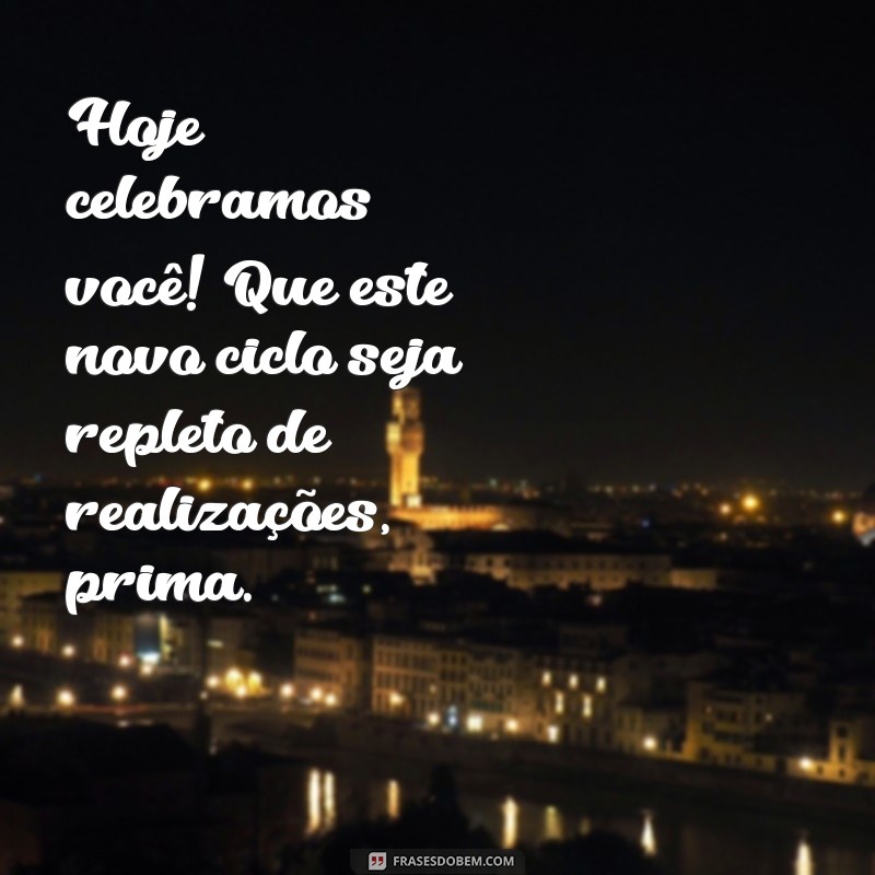 Frases Criativas e Emocionantes para Aniversário da Prima 