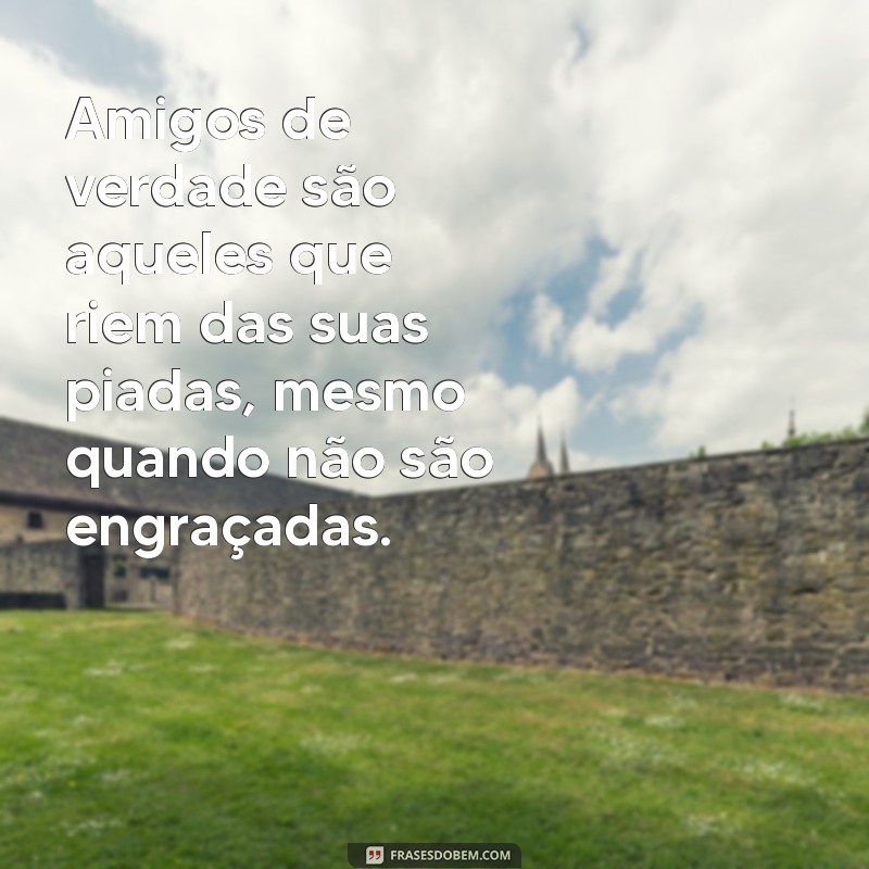 Frases Inspiradoras sobre Amizade Verdadeira: Celebre Seus Amigos 