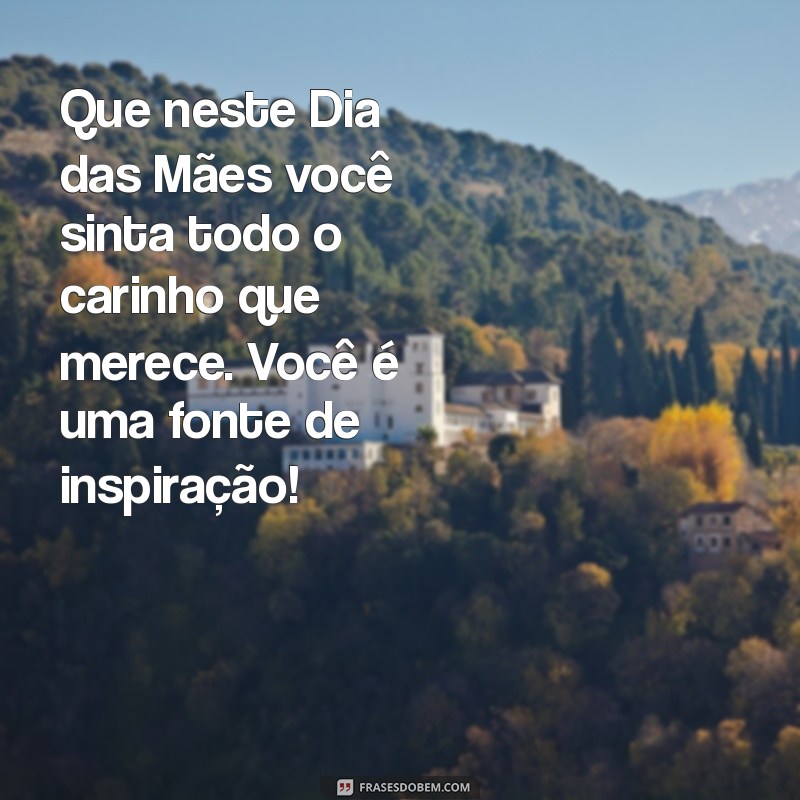 Mensagens Inspiradoras para Celebrar o Dia das Mães com sua Amiga 