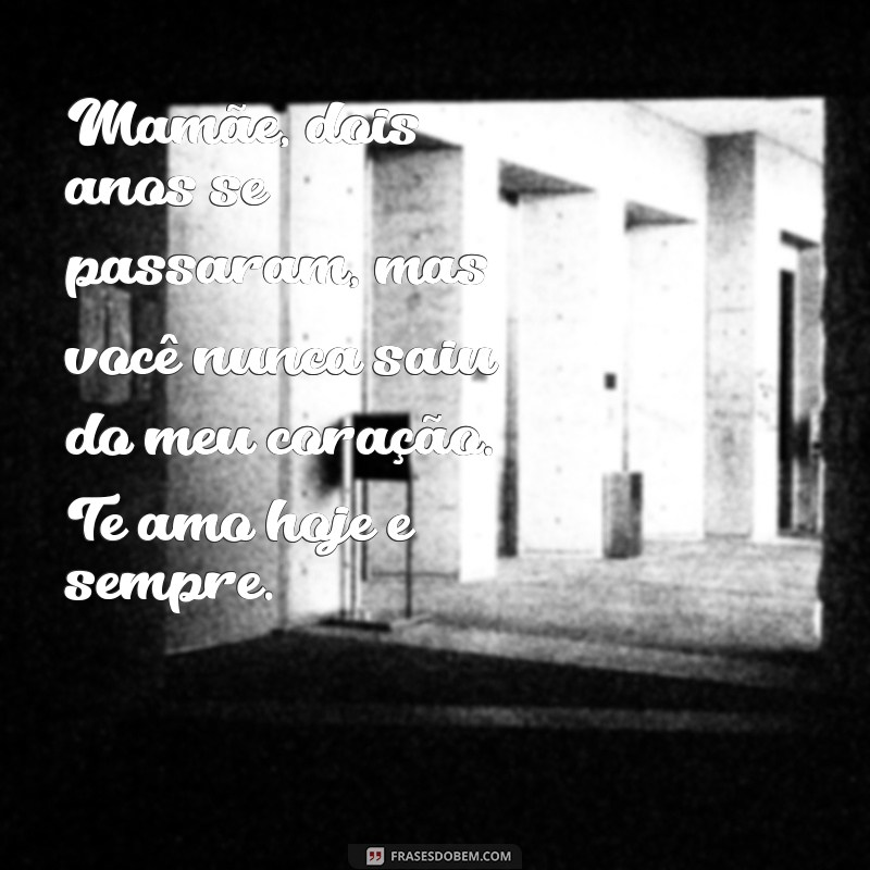 Como Lidar com a Saudade: Reflexões e Mensagens para o 2º Aniversário de Falecimento da Mãe 