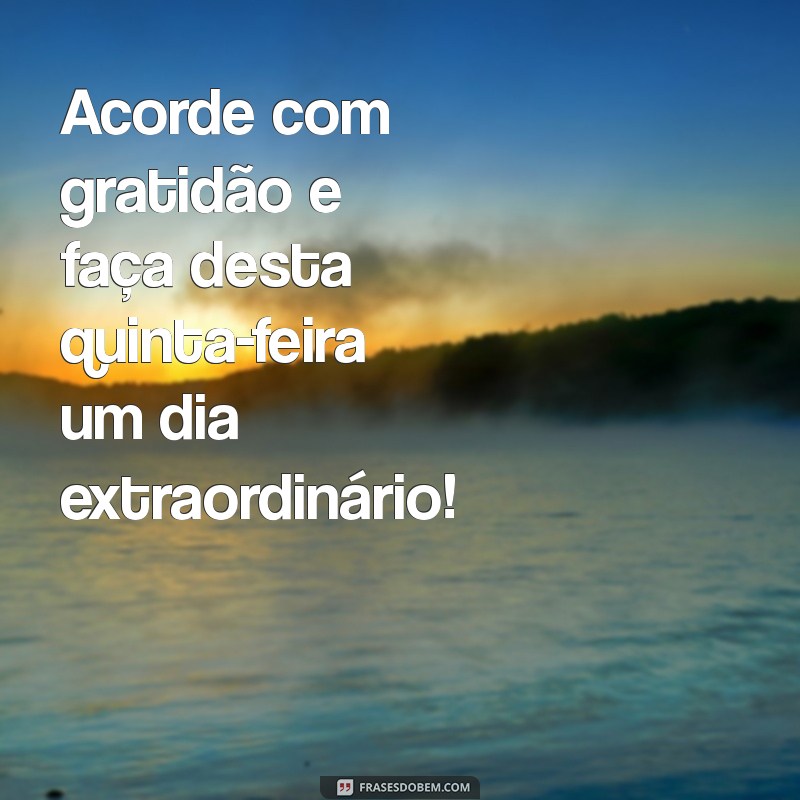 Bom Dia! Mensagens de Gratidão para uma Quinta-Feira Inspiradora 