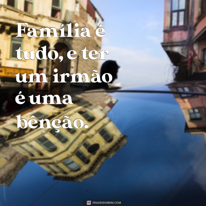 50 Frases Criativas para Legendar Fotos com Seu Irmão 