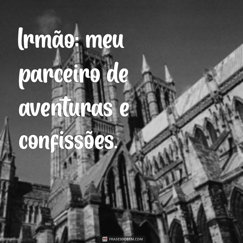 50 Frases Criativas para Legendar Fotos com Seu Irmão 