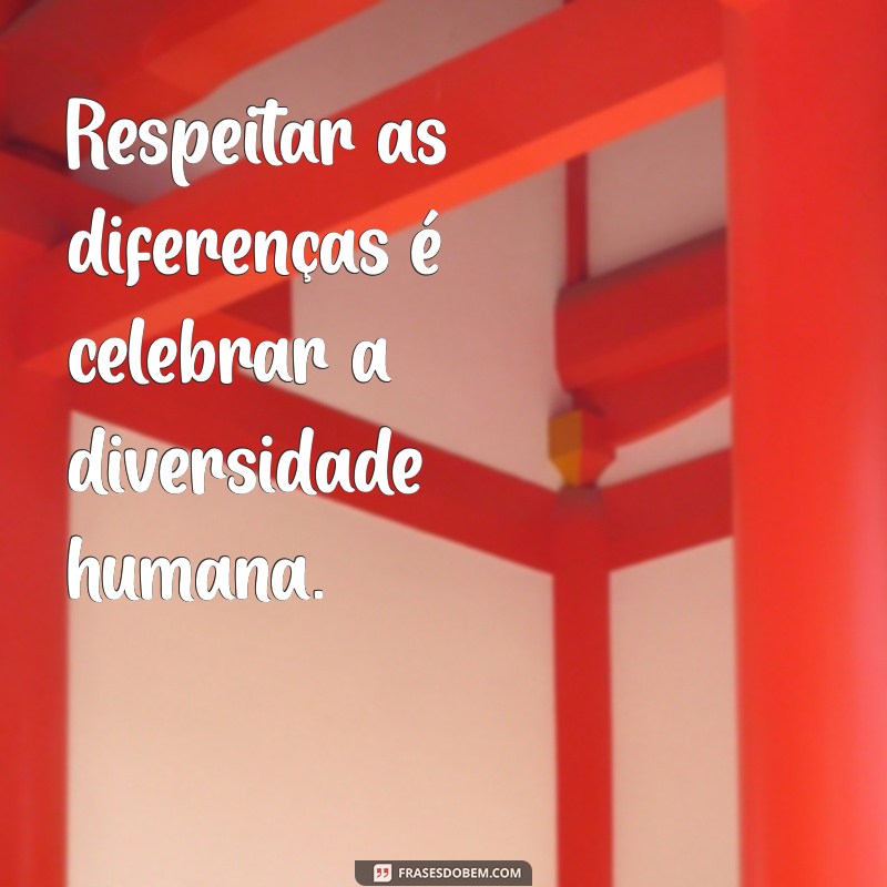 Frases Inspiradoras sobre Respeito ao Próximo: Cultivando a Empatia e a Compreensão 