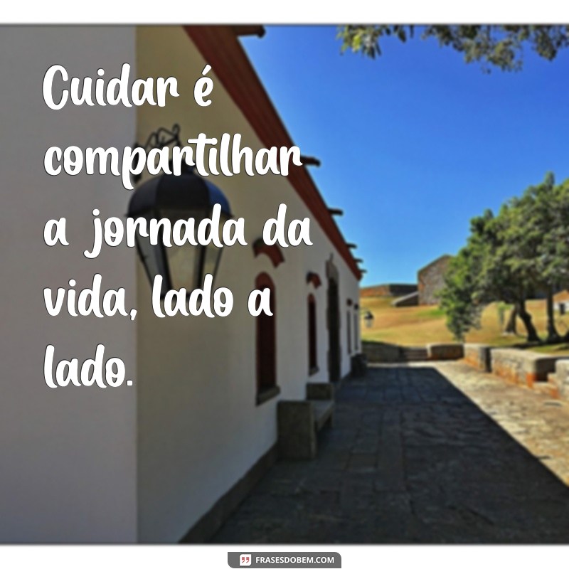 Frases Inspiradoras sobre Cuidar do Outro: Cultivando a Empatia e a Solidariedade 