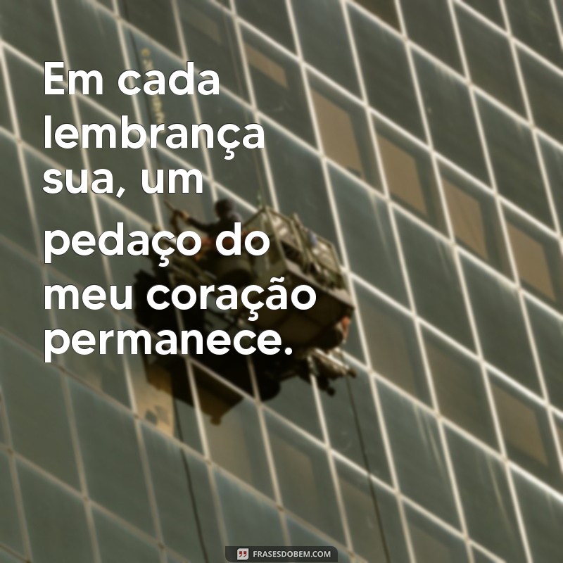 mensagem para sobrinho que faleceu Em cada lembrança sua, um pedaço do meu coração permanece.